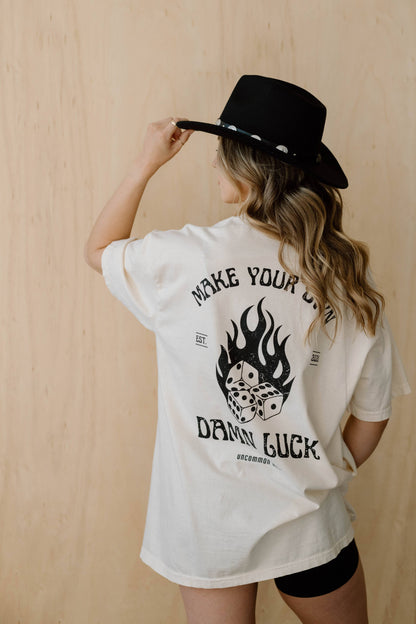 Make Your Own Damn Luck Tee