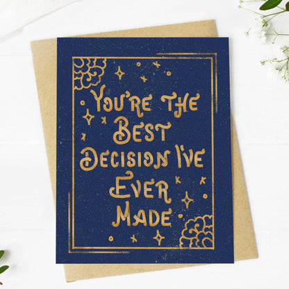 "You're The Best Decision I've Ever Made" Card