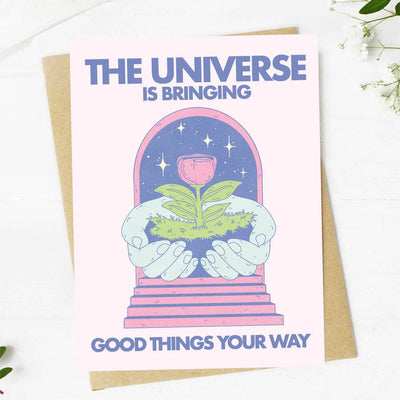 "The Universe Is Bringing Good Things" Card